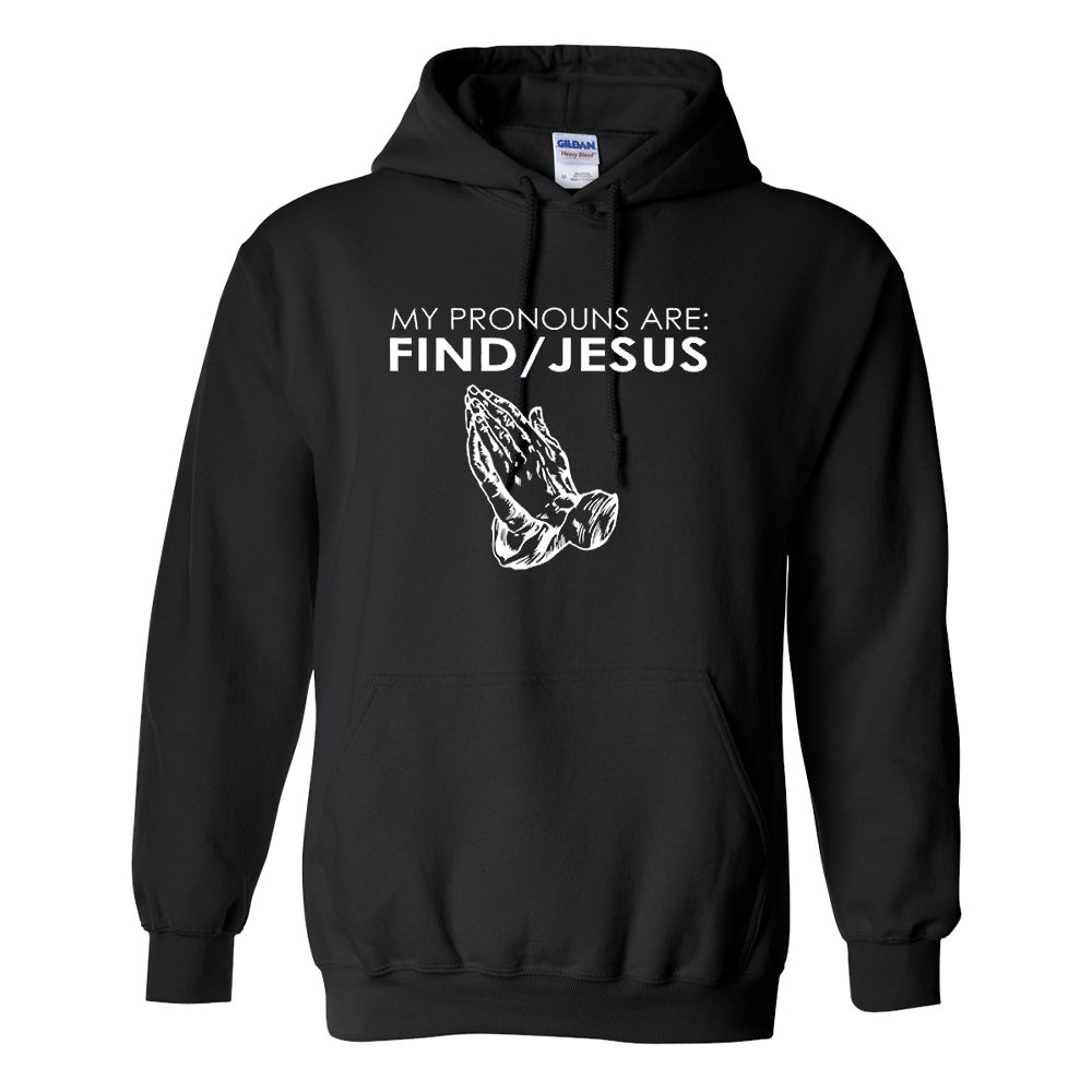 My Pronouns Are Find / Jesus Hoodie