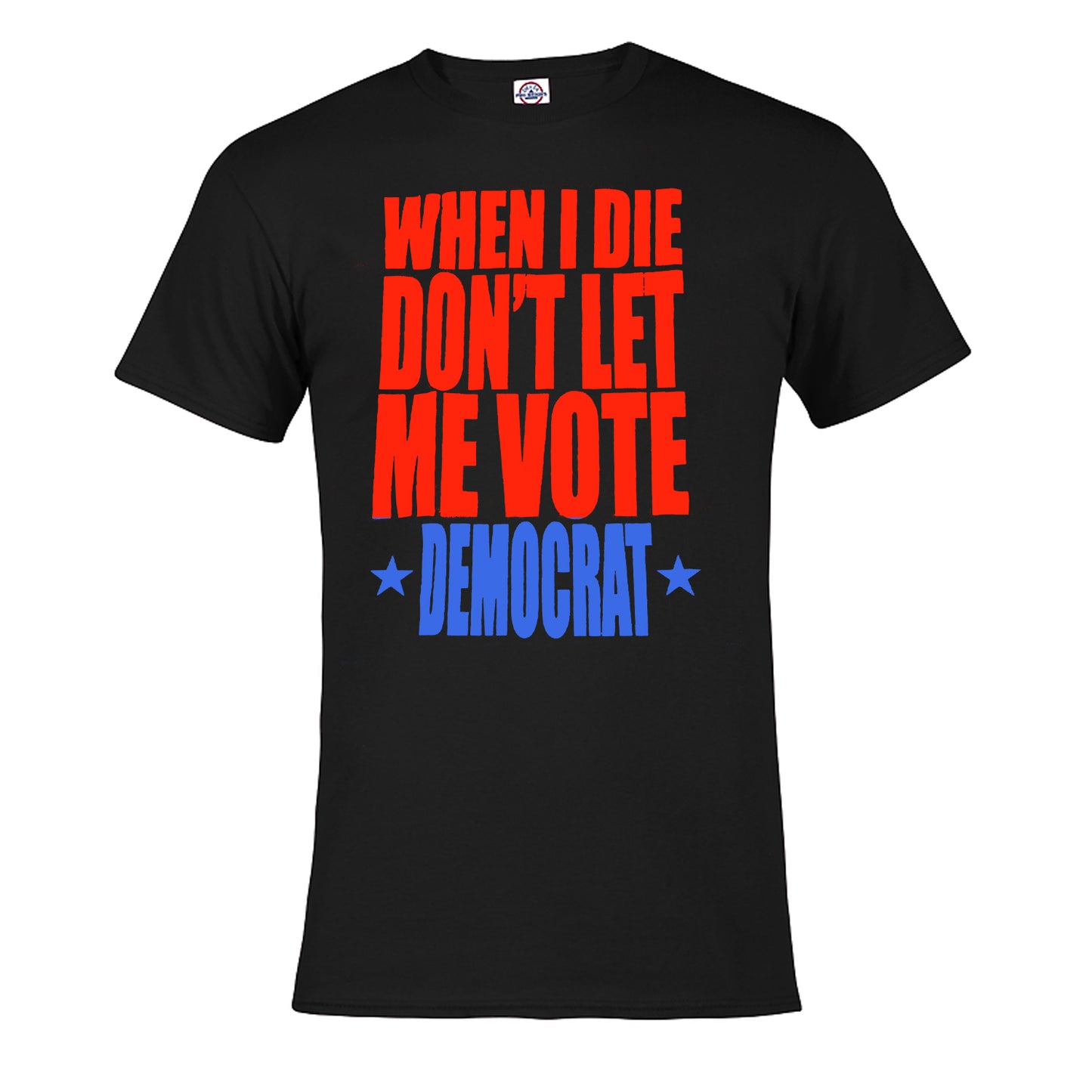 Don't Let Me Vote Democrat Tee